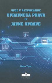 UVOD V RAZUMEVANJE UPRAVNEGA PRAVA IN JAVNE UPRAVE