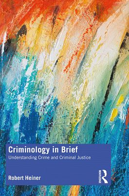 CRIMINOLOGY IN BRIEF: understanding crime and criminal justice