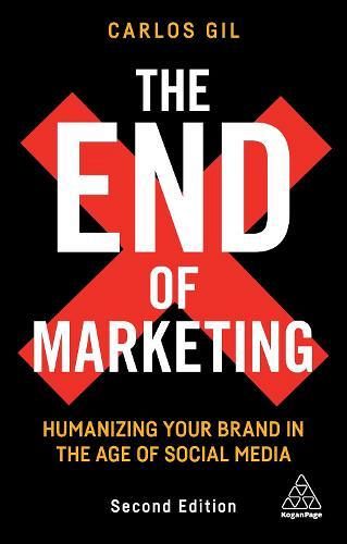THE END OF MARKETING:  humanizing your brand in the age of social media
